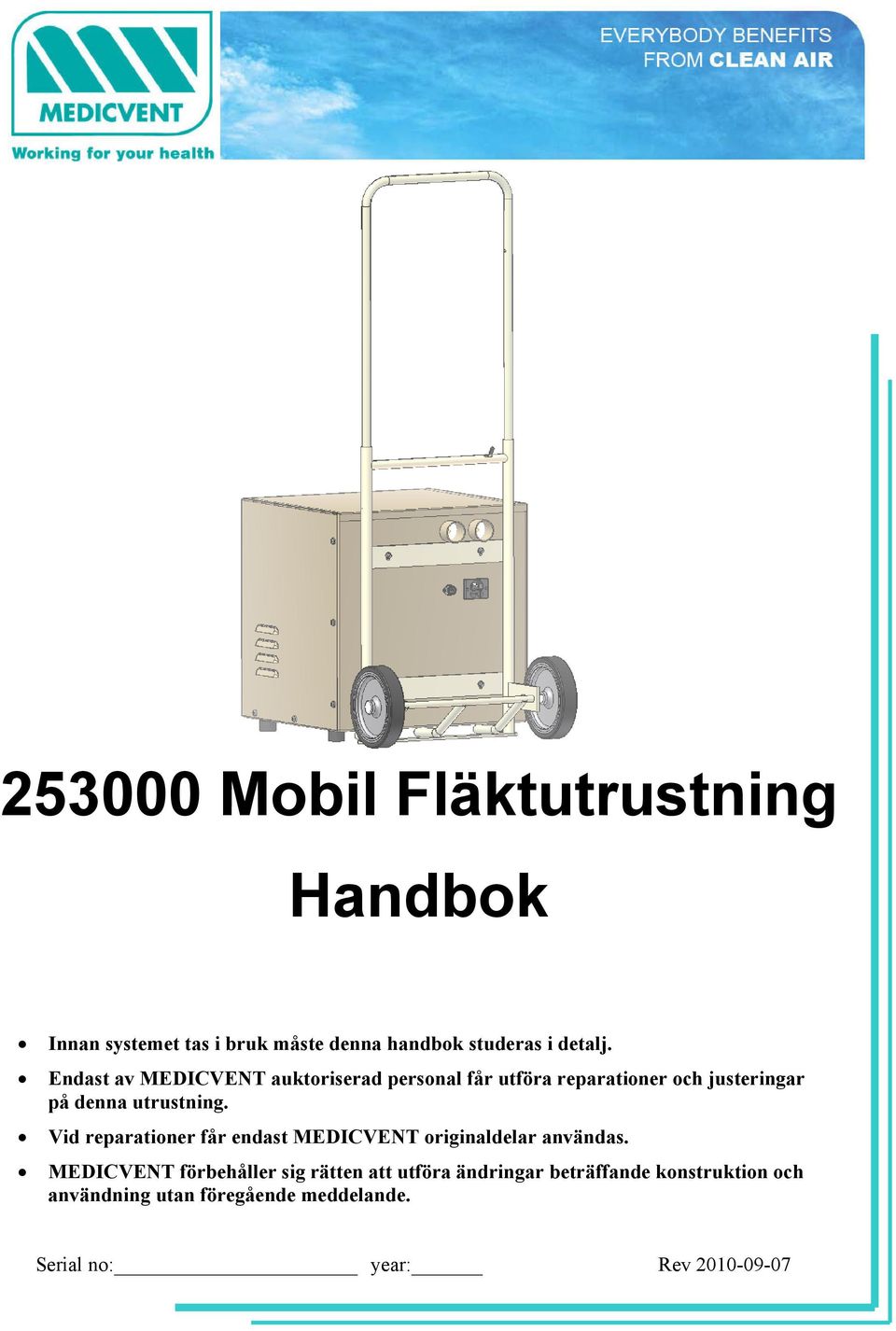Vid reparationer får endast MEDICVENT originaldelar användas.