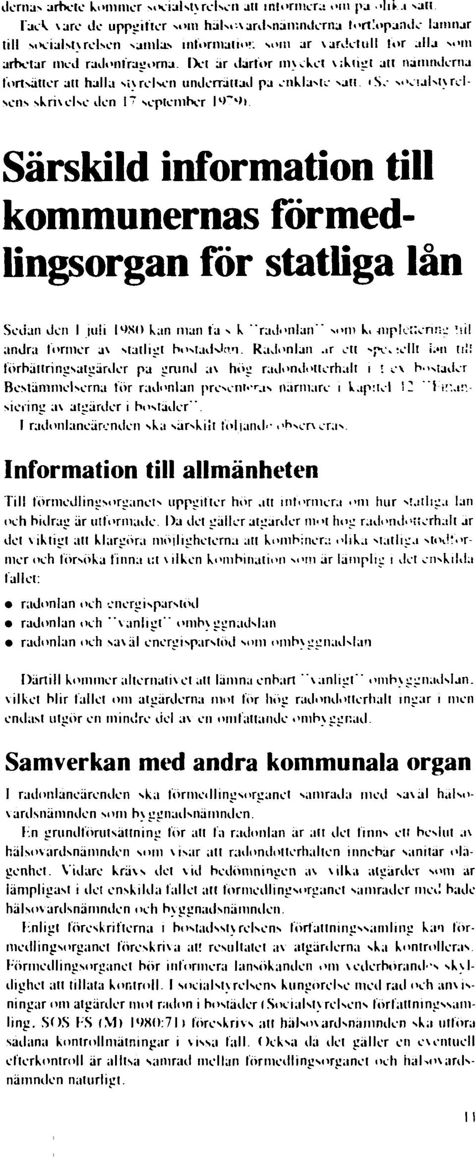 - socialstyrelsens skrivelse den P september 1 1 >"* V >> Särskild information till kommunernas förmedlingsorgan för statliga lån Sedan den i juli I V >S() kan man fa s k "radonian som k. ^iplejlenn-.