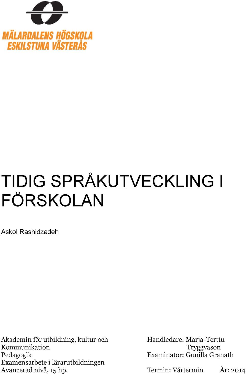 Tryggvason Pedagogik Examinator: Gunilla Granath Examensarbete i