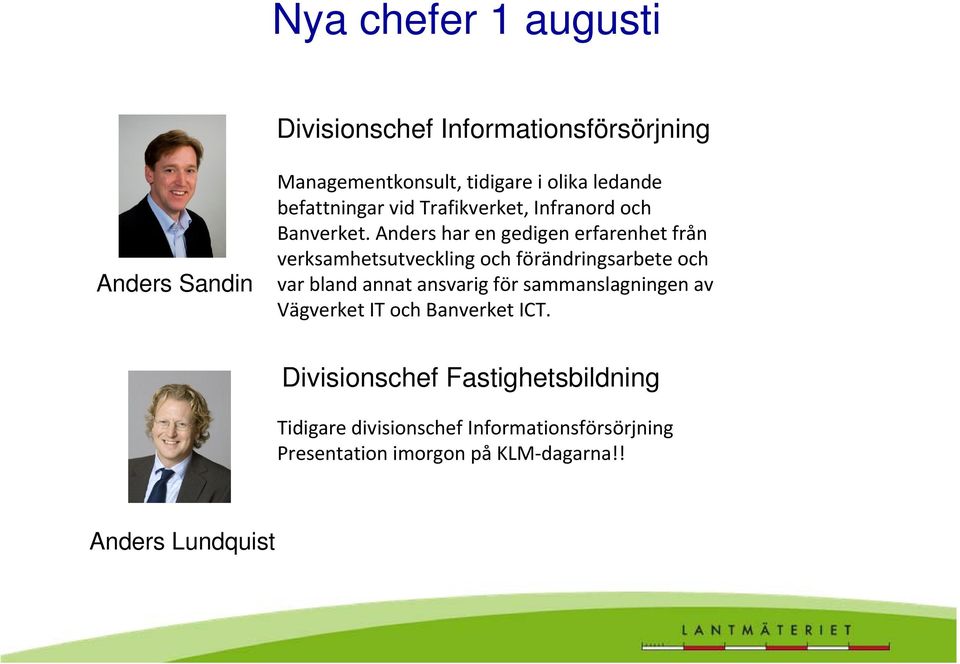 Anders har en gedigen erfarenhet från verksamhetsutveckling och förändringsarbete och var bland annat ansvarig för
