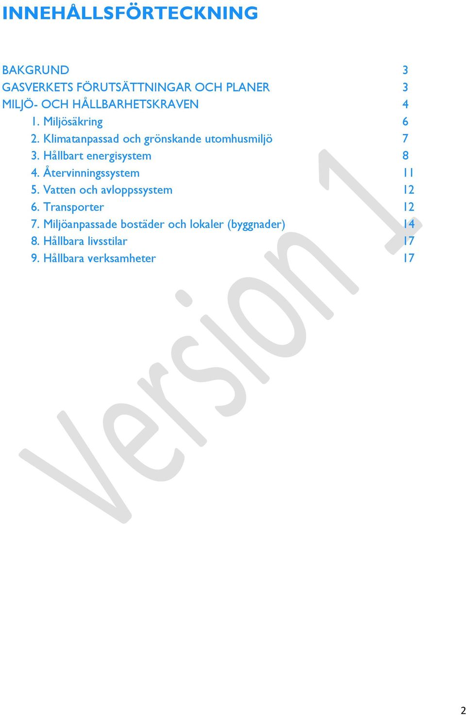 Hållbart energisystem 8 4. Återvinningssystem 11 5. Vatten och avloppssystem 12 6.