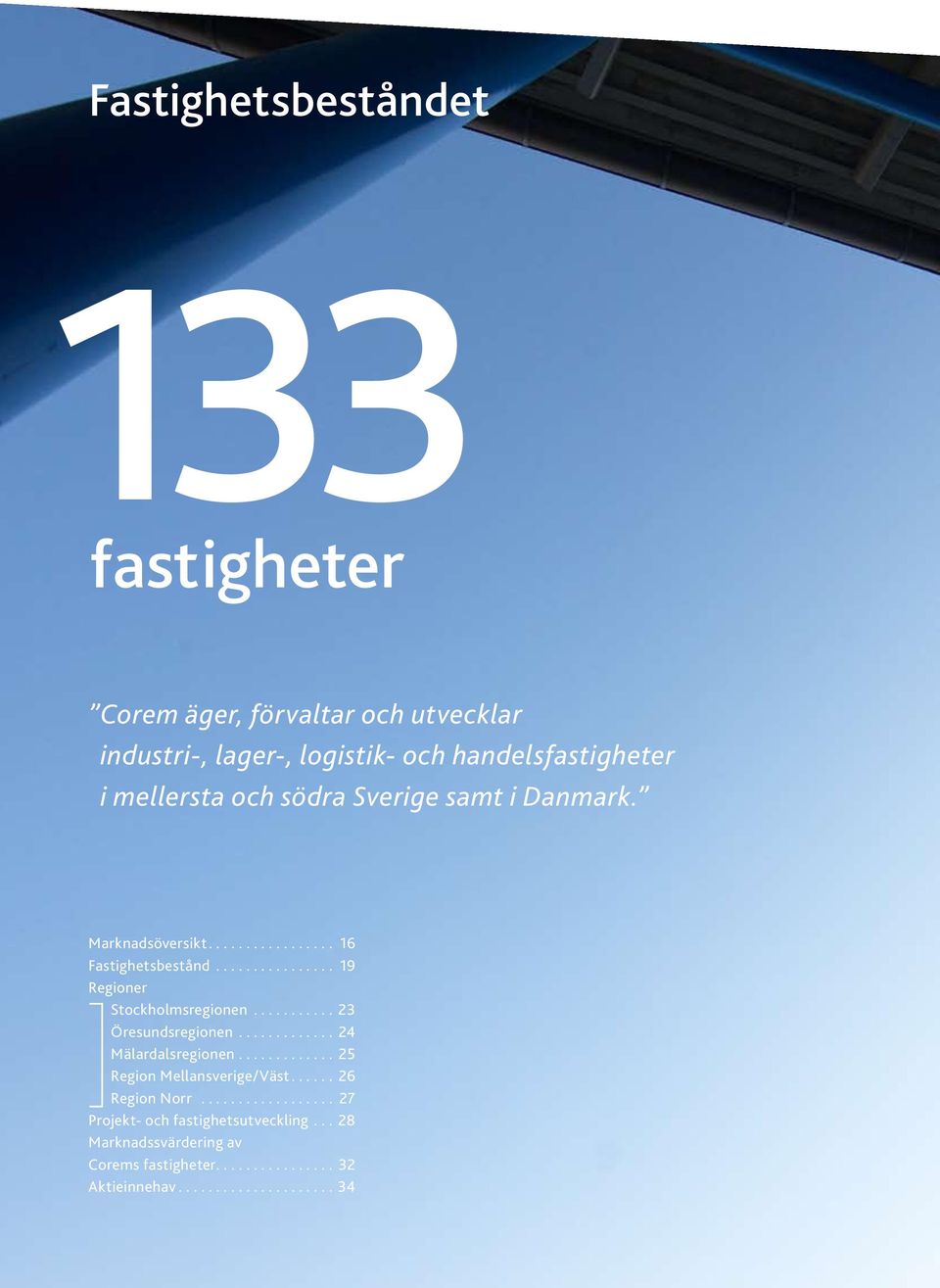 .. 19 Regioner Stockholmsregionen... 23 Öresundsregionen... 24 Mälardalsregionen... 25 Region Mellansverige/Väst.