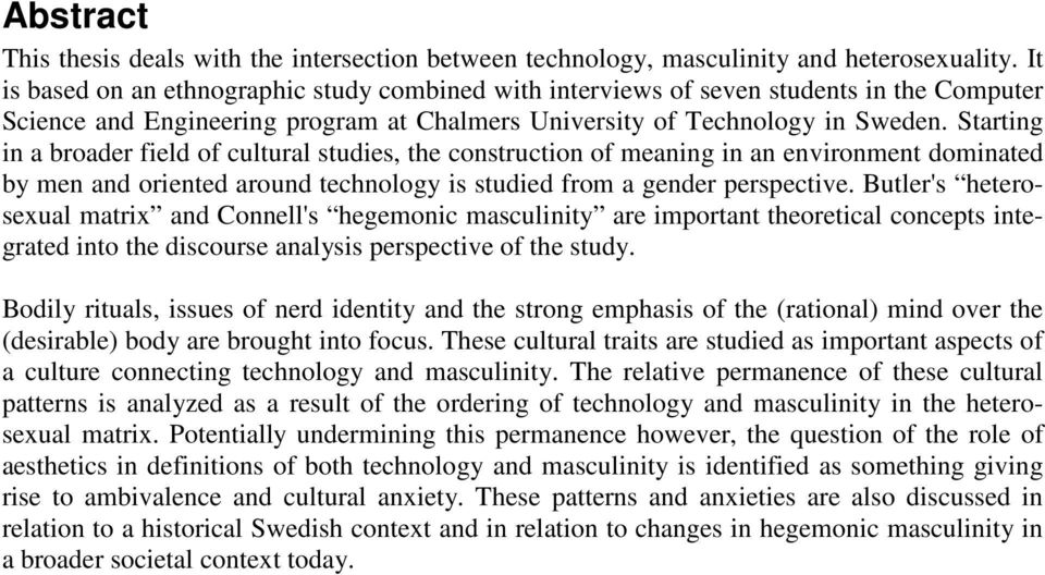 Starting in a broader field of cultural studies, the construction of meaning in an environment dominated by men and oriented around technology is studied from a gender perspective.