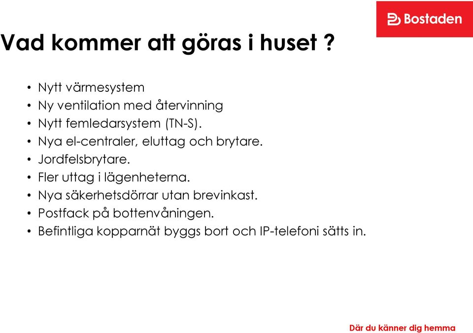 Nya el-centraler, eluttag och brytare. Jordfelsbrytare.