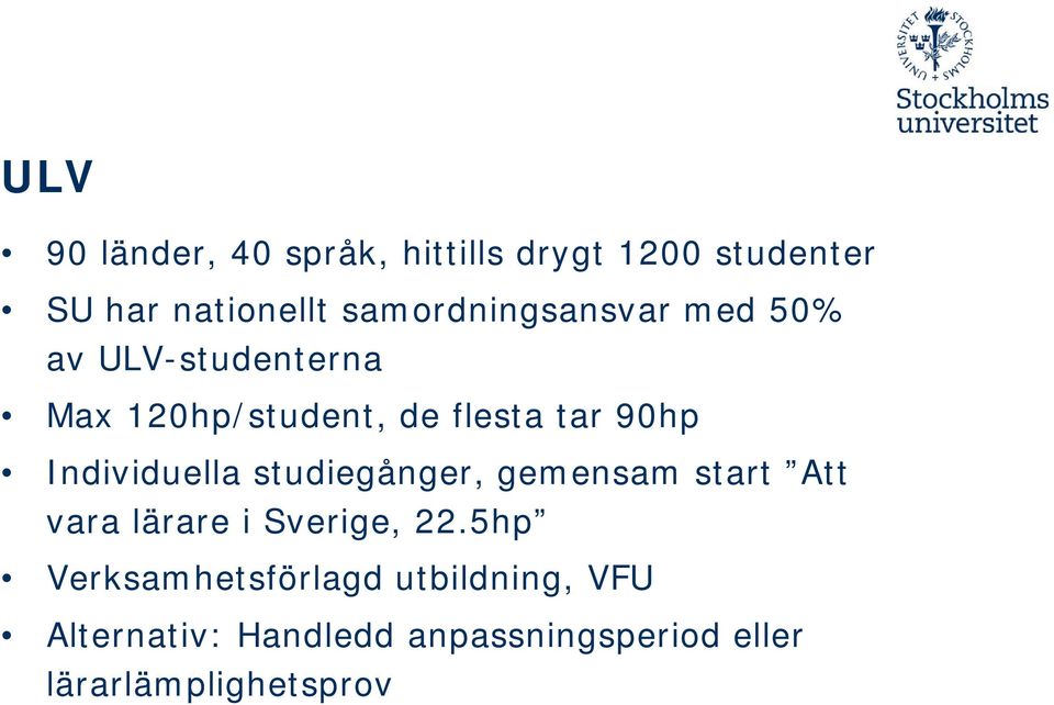 Individuella studiegånger, gemensam start Att vara lärare i Sverige, 22.