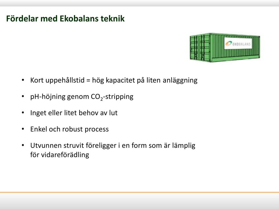 -stripping Inget eller litet behov av lut Enkel och robust