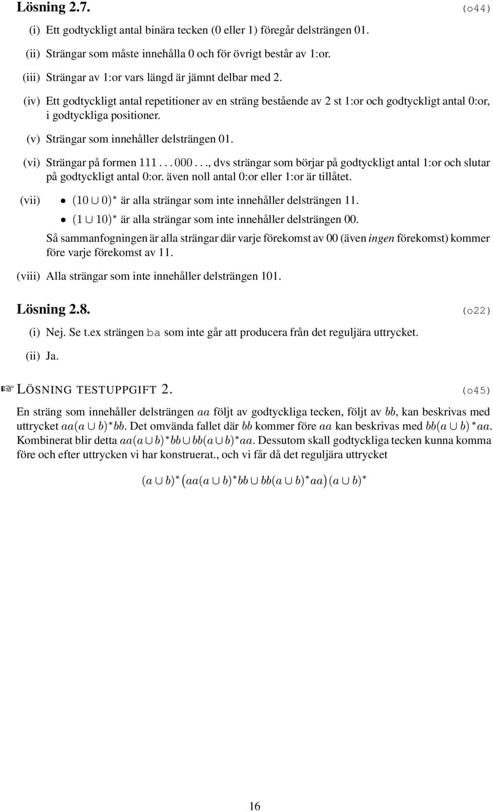 (vi) Strängr på formen ½½½ ¼¼¼, dvs strängr som örjr på godtyckligt ntl :or och slutr på godtyckligt ntl :or. även noll ntl :or eller :or är tillåtet.