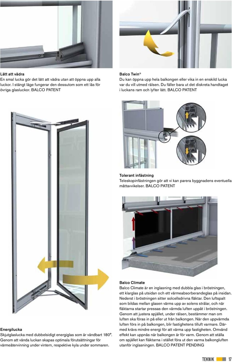 BALCO PATENT Tolerant infästning Teleskopinfästningen gör att vi kan parera byggnadens eventuella måttavvikelser.