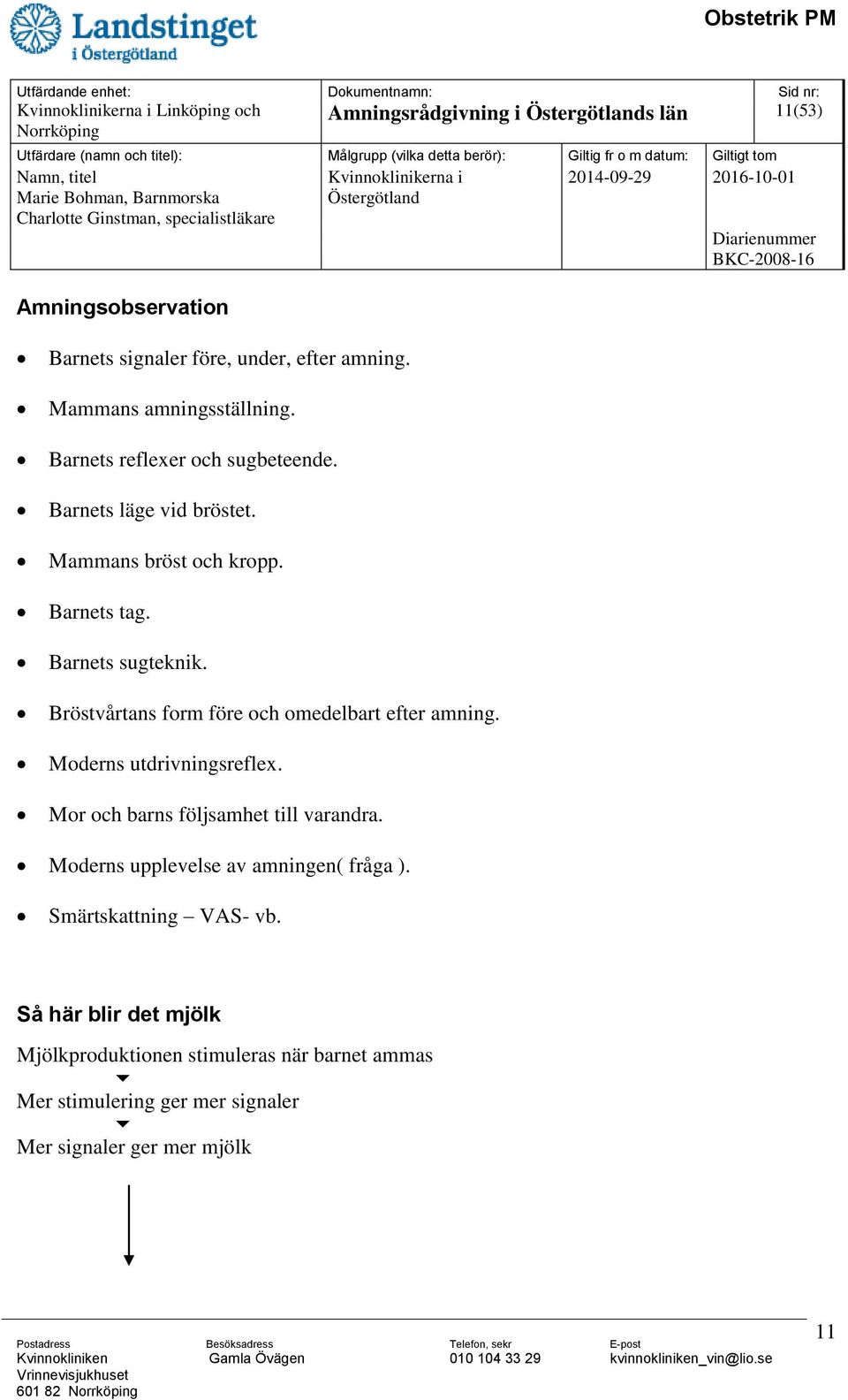 Bröstvårtans form före och omedelbart efter amning. Moderns utdrivningsreflex. Mor och barns följsamhet till varandra.