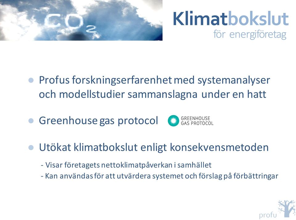 klimatbokslut enligt konsekvensmetoden - Visar företagets nettoklimatpåverkan