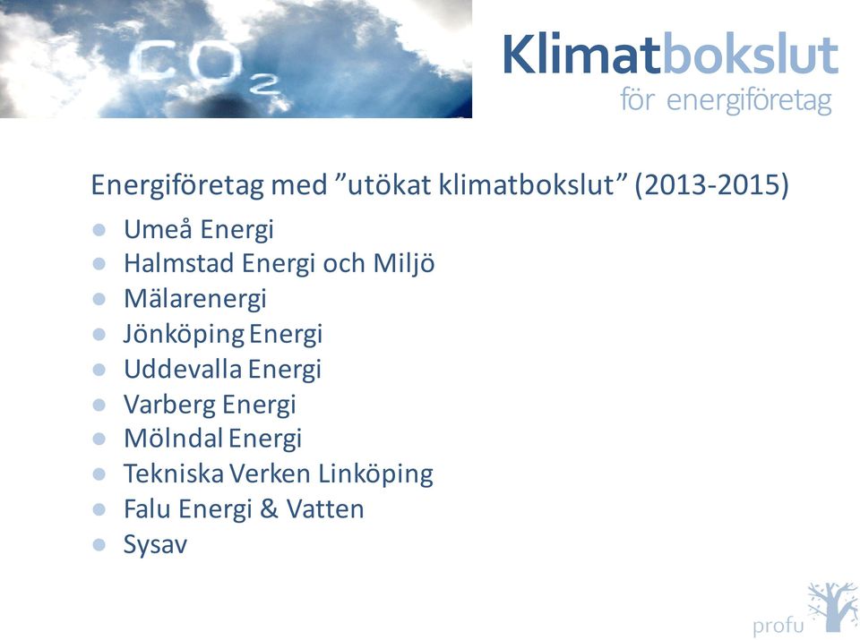 Miljö Mälarenergi Jönköping Energi Uddevalla Energi Varberg