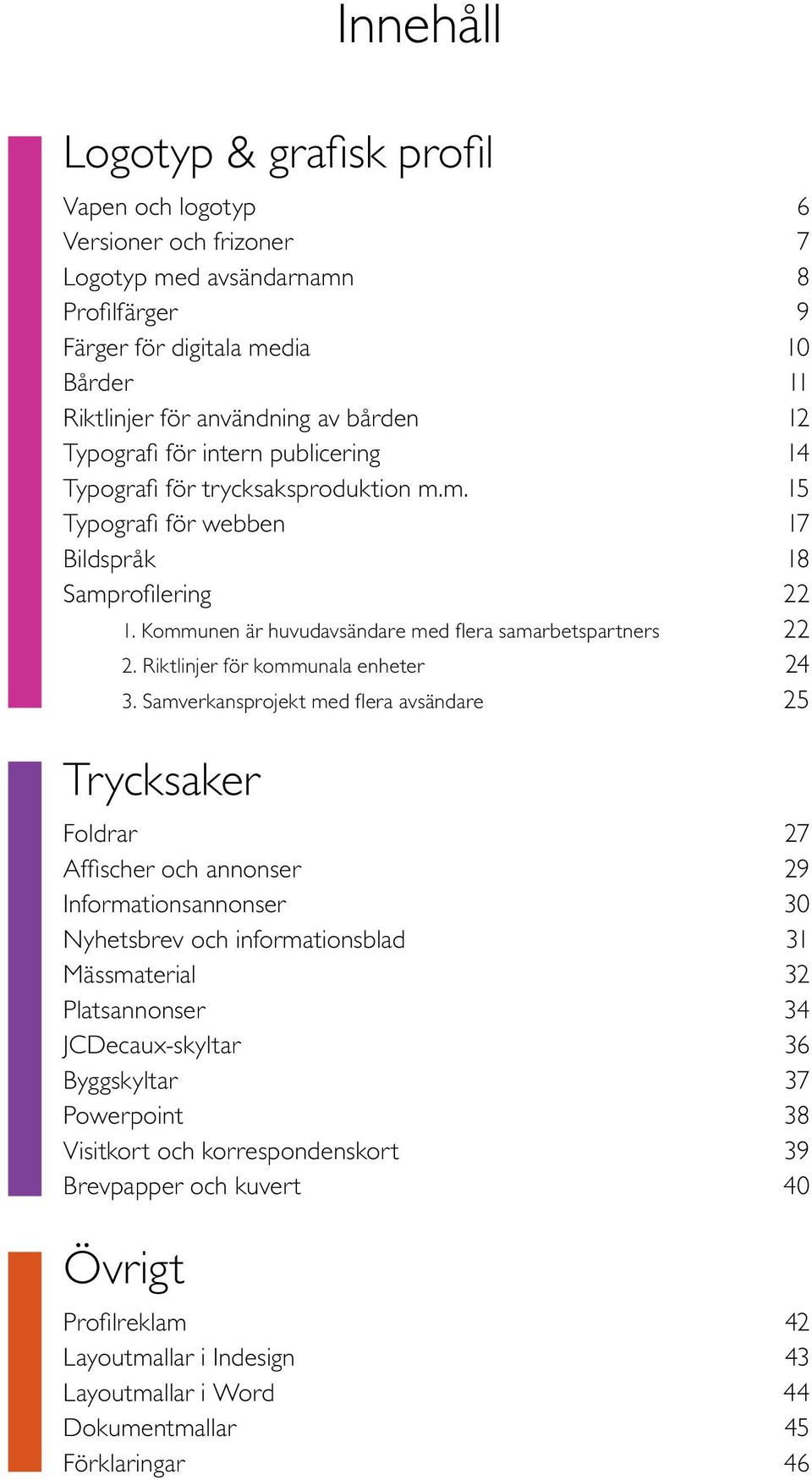 Riktlinjer för kommunala enheter 24 3.