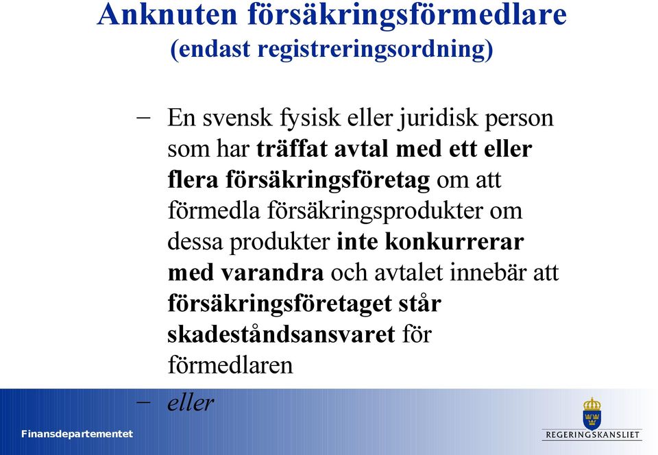 förmedla försäkringsprodukter om dessa produkter inte konkurrerar med varandra och