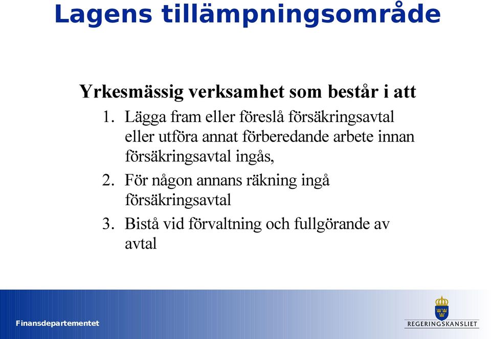 förberedande arbete innan försäkringsavtal ingås, 2.