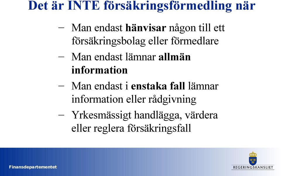 allmän information Man endast i enstaka fall lämnar information