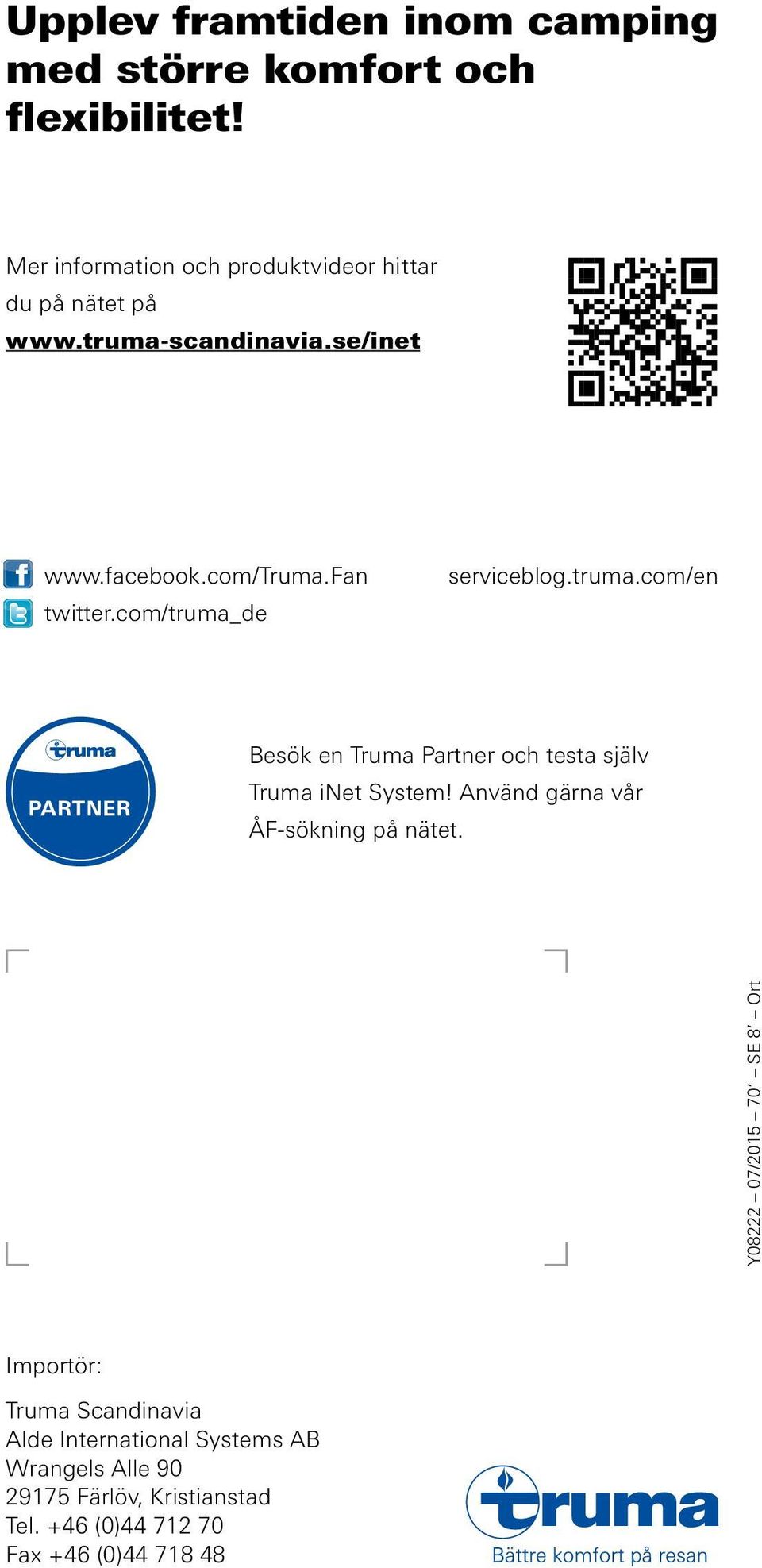 com/truma_de serviceblog.truma.com/en Besök en Truma Partner och testa själv Truma inet System!