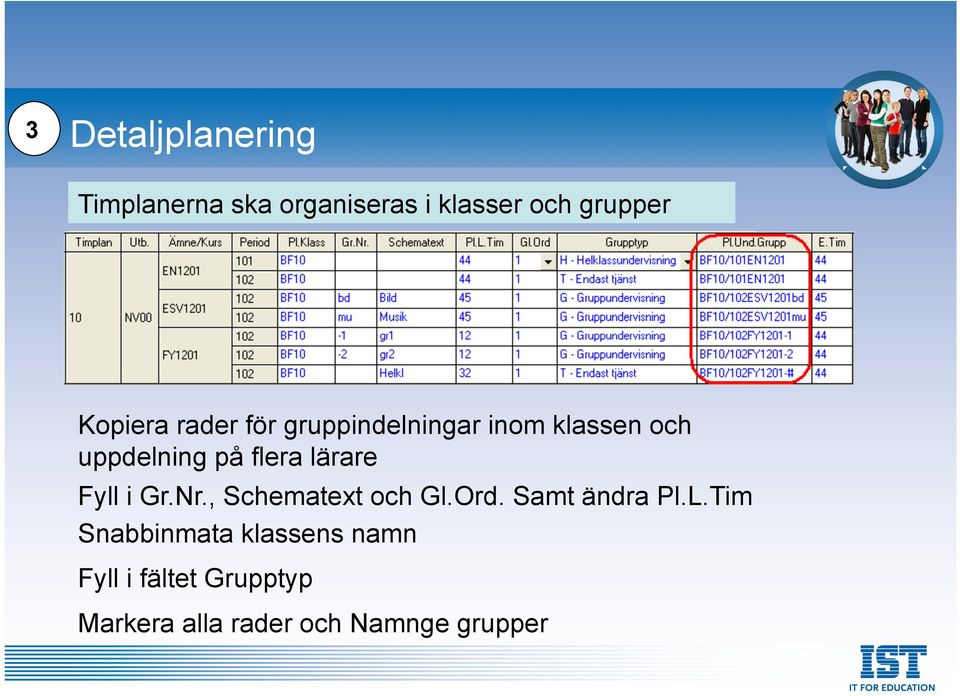 lärare Fyll i Gr.Nr., Schematext och Gl.Ord. Samt ändra Pl.L.