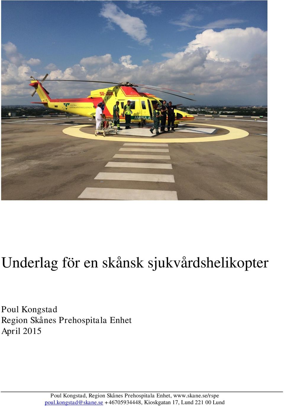 Region Skånes Prehospitala Enhet, www.skane.se/rspe poul.