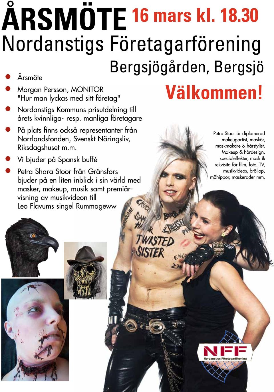 maliga företagare På plat fi ockå repreetater frå Norrladfode, Svekt Närigliv, Rikdaghuet m.m. Vi bjuder på Spak buffé Petra Shara Stoor frå Gräfor bjuder på e