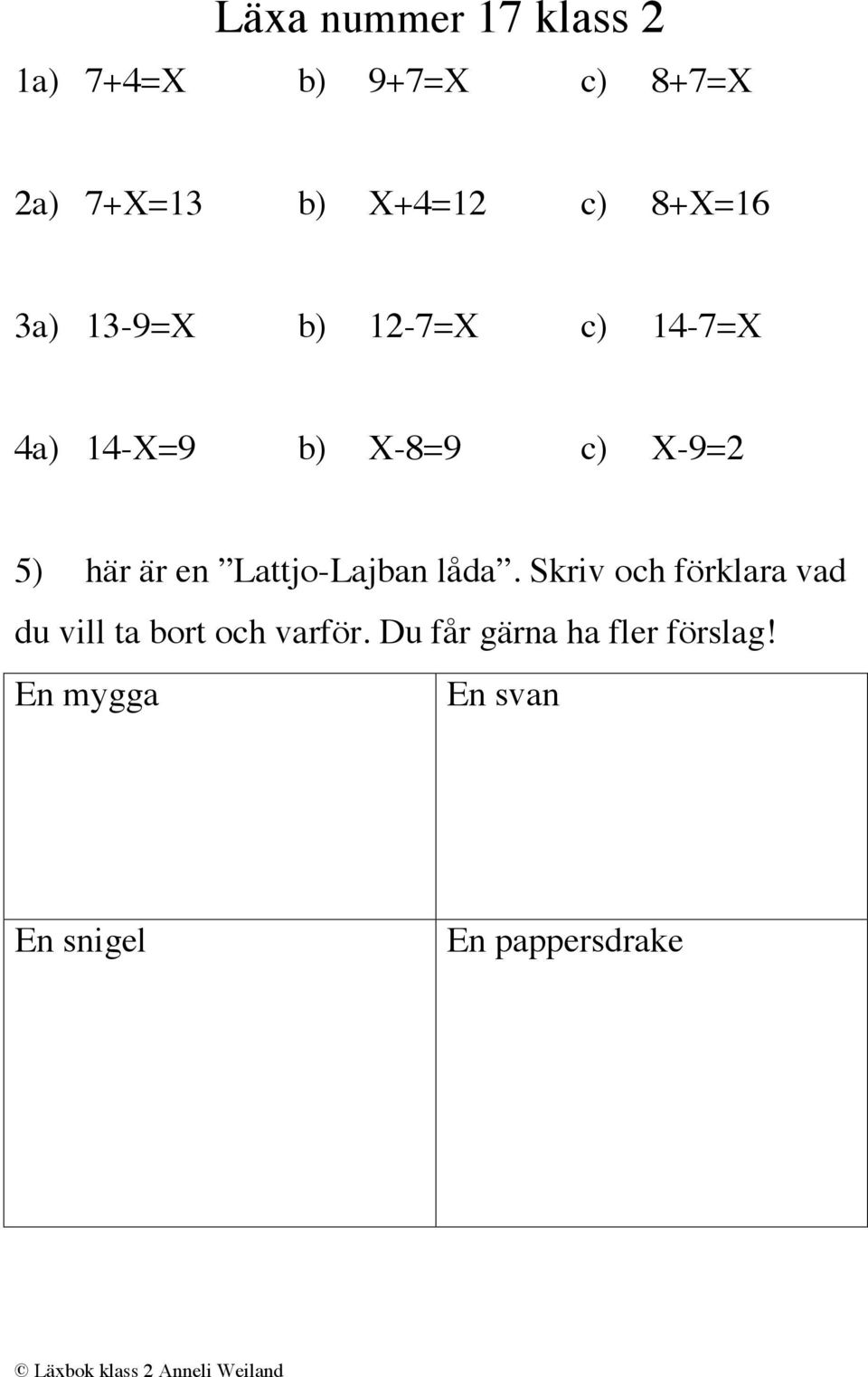 är en Lattjo-Lajban låda.