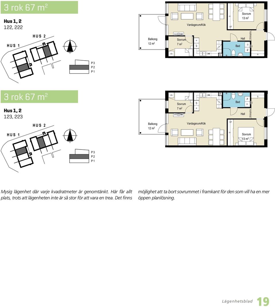 Bygg Mysig lägenhet där varje kvadratmeter är US genomtänkt. 5 är får allt plats, trots att lägenheten US inte 4är så stor för att 0 vara en 1 trea.