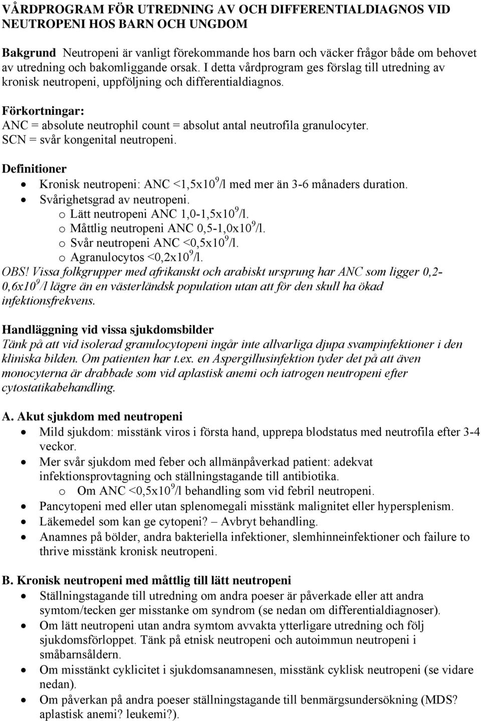 Förkortningar: ANC = absolute neutrophil count = absolut antal neutrofila granulocyter. SCN = svår kongenital neutropeni.