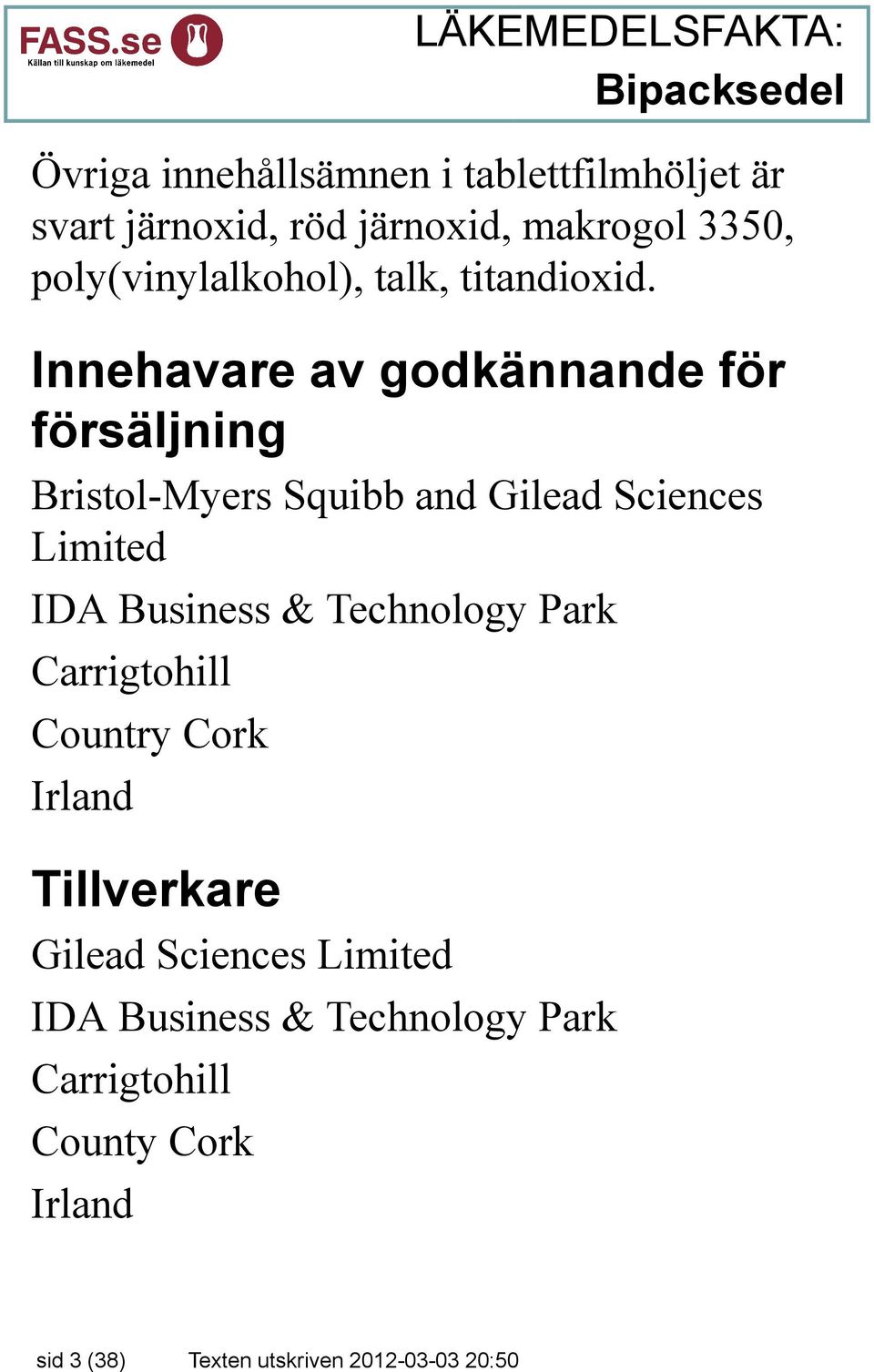 Innehavare av godkännande för försäljning Bristol-Myers Squibb and Gilead Sciences Limited IDA Business &