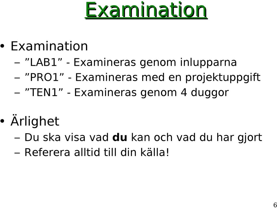 TEN1 - Examineras genom 4 duggor Ärlighet Du ska visa