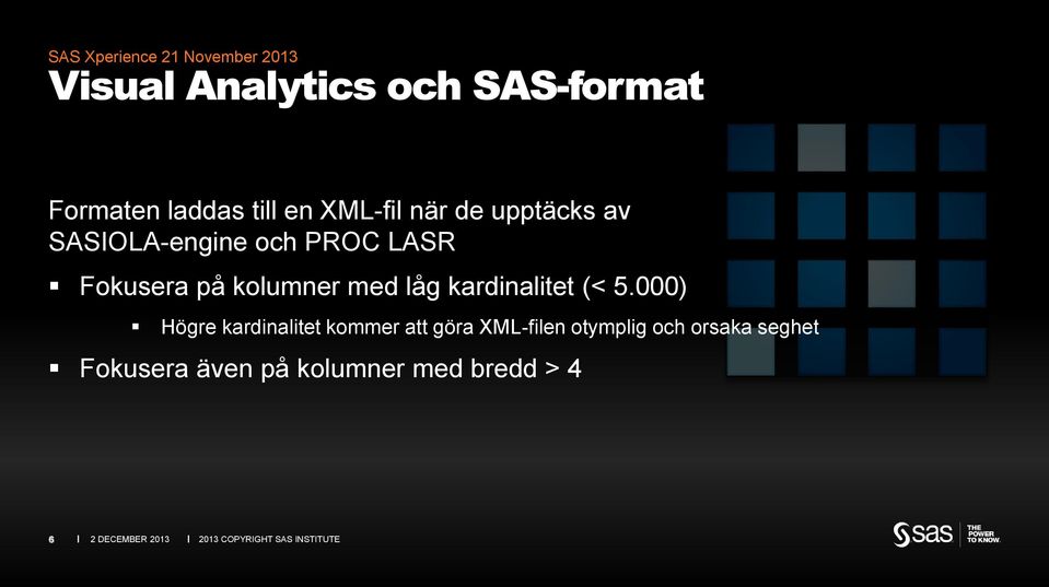 000) Högre kardinalitet kommer att göra XML-filen otymplig och orsaka seghet