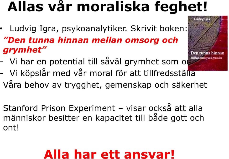 grymhet som omsorg.