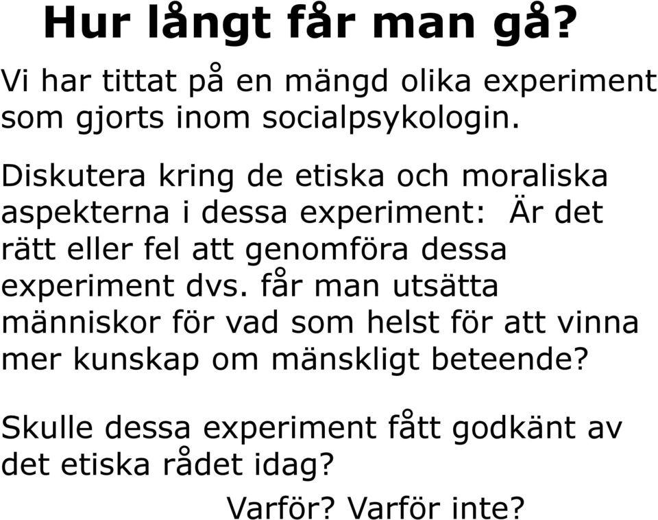 genomföra dessa experiment dvs.