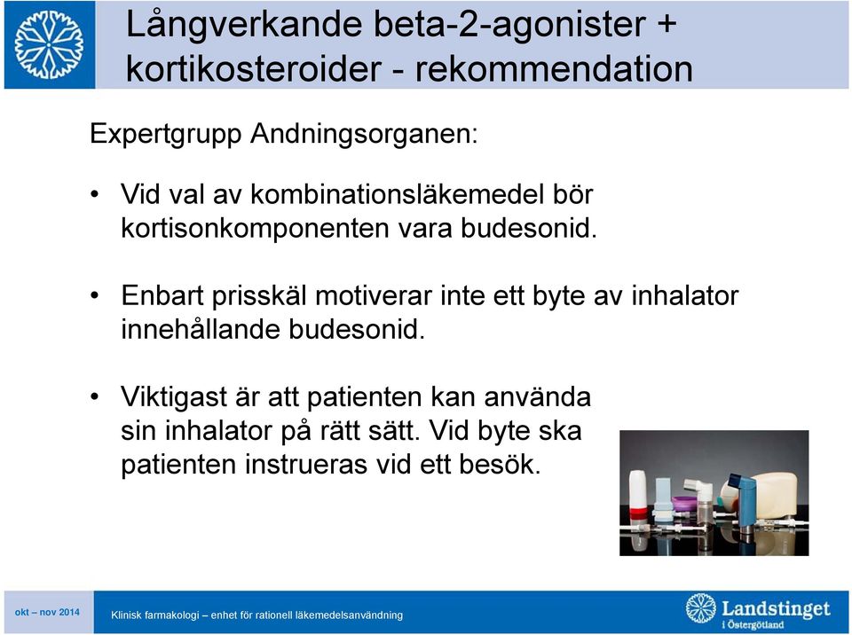 Enbart prisskäl motiverar inte ett byte av inhalator innehållande budesonid.