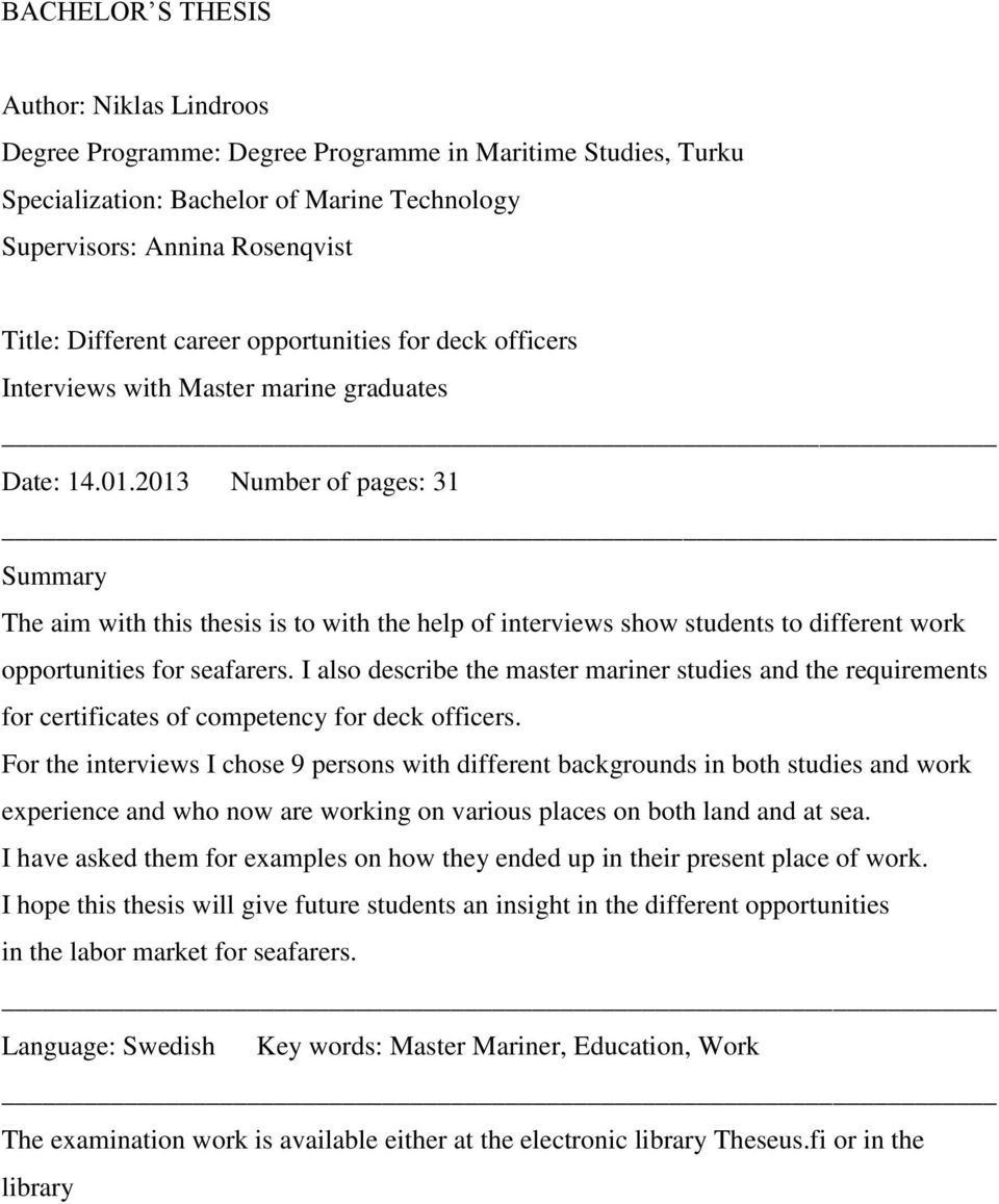 2013 Number of pages: 31 Summary The aim with this thesis is to with the help of interviews show students to different work opportunities for seafarers.