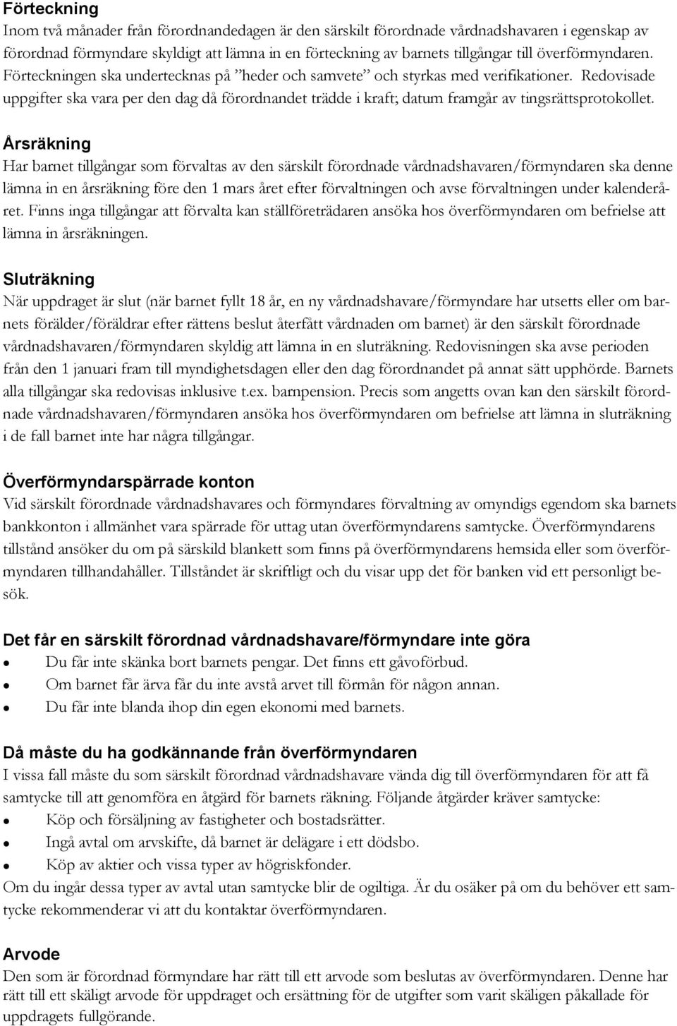 Redovisade uppgifter ska vara per den dag då förordnandet trädde i kraft; datum framgår av tingsrättsprotokollet.