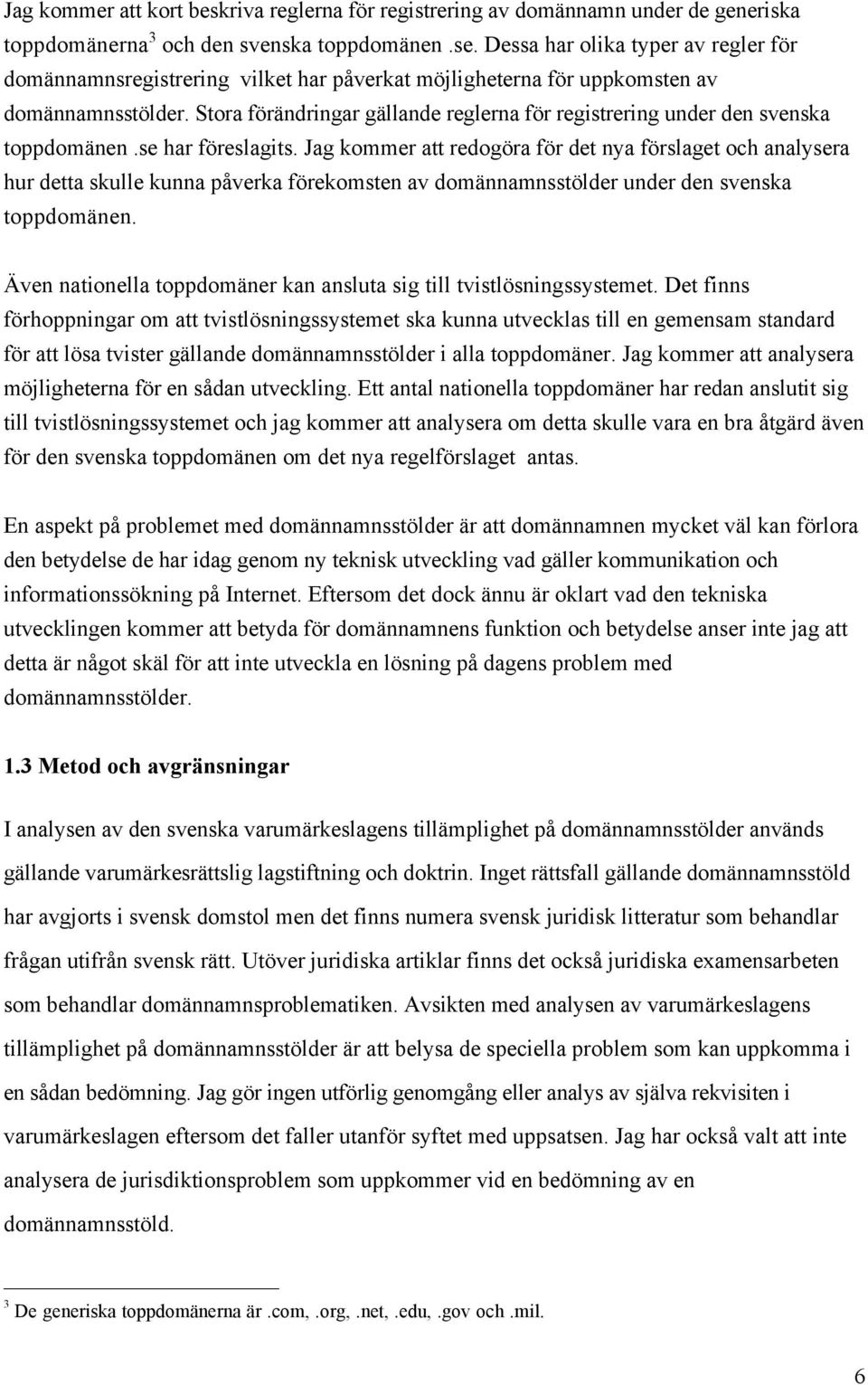 Stora fšršndringar gšllande reglerna fšr registrering under den svenska toppdomšnen.se har fšreslagits.