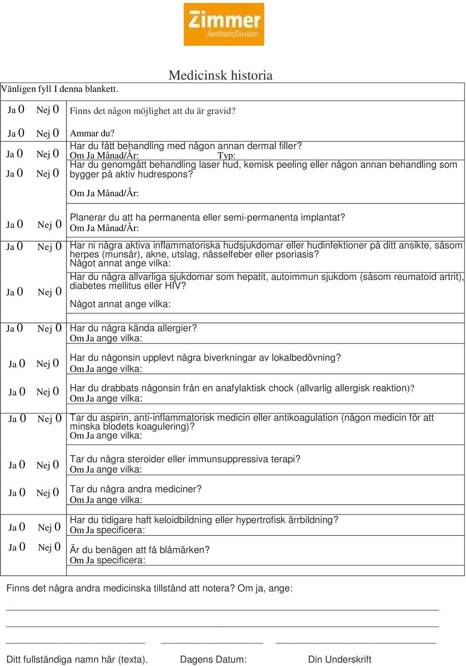 Har ni några aktiva inflammatoriska hudsjukdomar eller hudinfektioner på ditt ansikte, såsom herpes (munsår), akne, utslag, nässelfeber eller psoriasis?