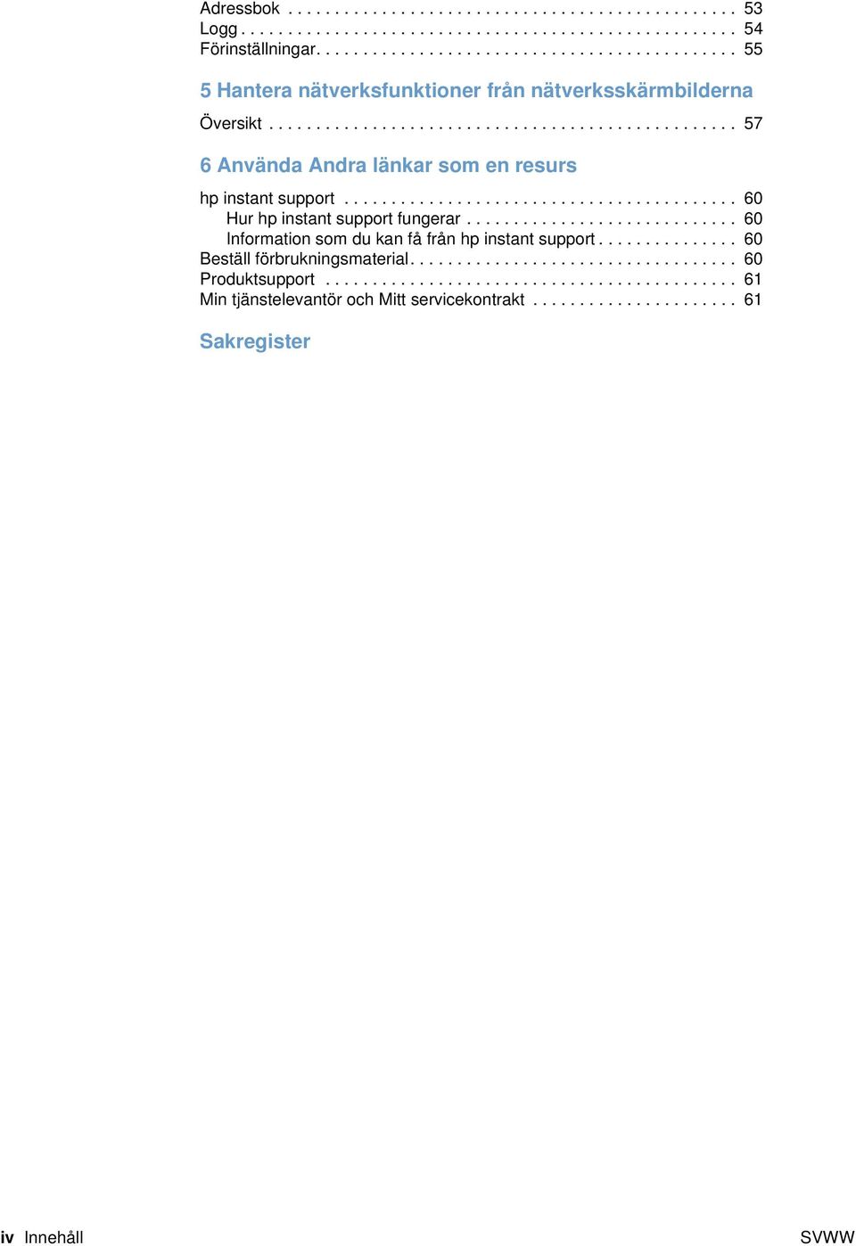 ......................................... 60 Hur hp instant support fungerar............................. 60 Information som du kan få från hp instant support.