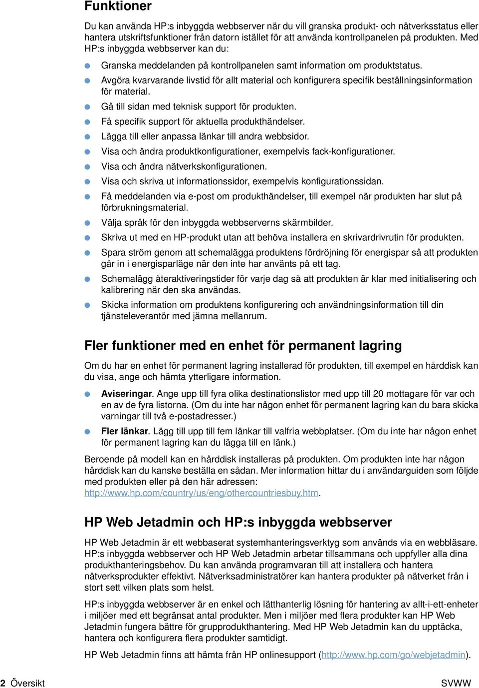 Avgöra kvarvarande livstid för allt material och konfigurera specifik beställningsinformation för material. Gå till sidan med teknisk support för produkten.