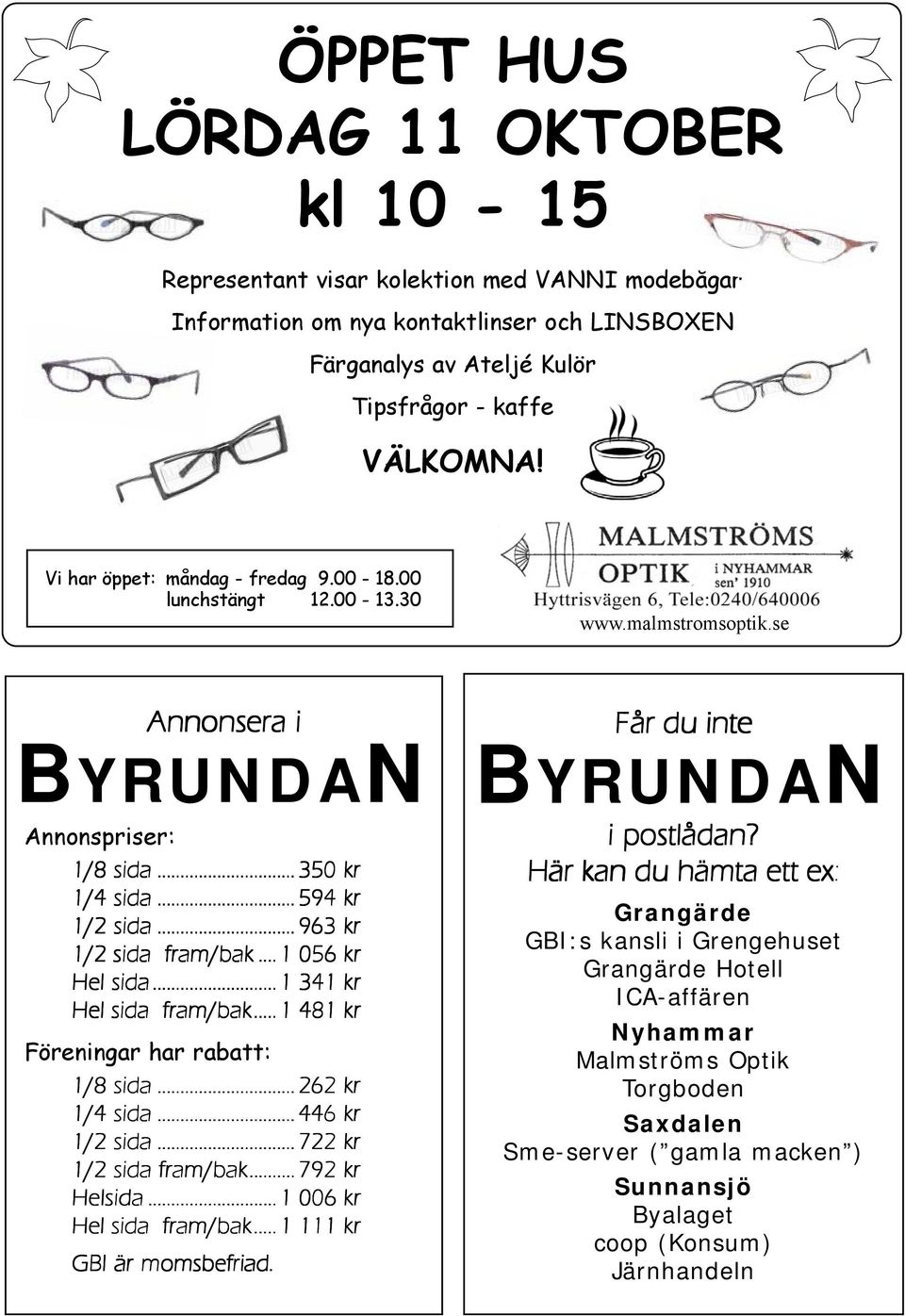 ..1 056 kr Hel sida...1 341 kr Hel sida fram/bak......1 481 kr Föreningar har rabatt: 1/8 sida... 262 kr 1/4 sida... 446 kr 1/2 sida... 722 kr 1/2 sida fram/bak... 792 kr Helsida.