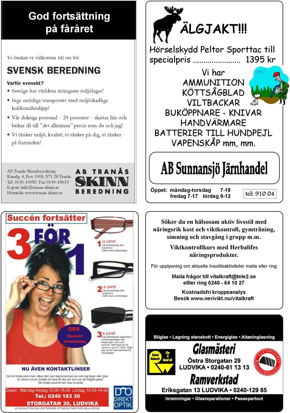 Öppet: måndag-torsdag 7-18 fredag 7-17 lördag 9-12 tel: 910 04 Söker du en hälsosam aktiv livsstil med näringsrik kost och viktkontroll, gymträning, simning