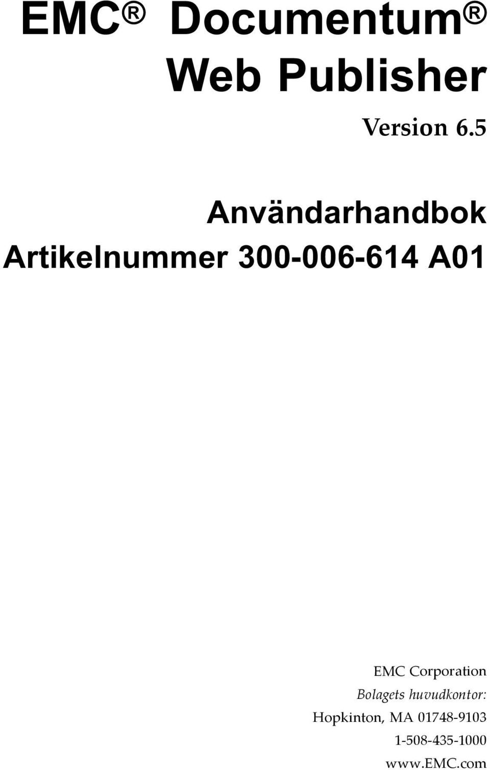 A01 EMC Corporation Bolagets huvudkontor: