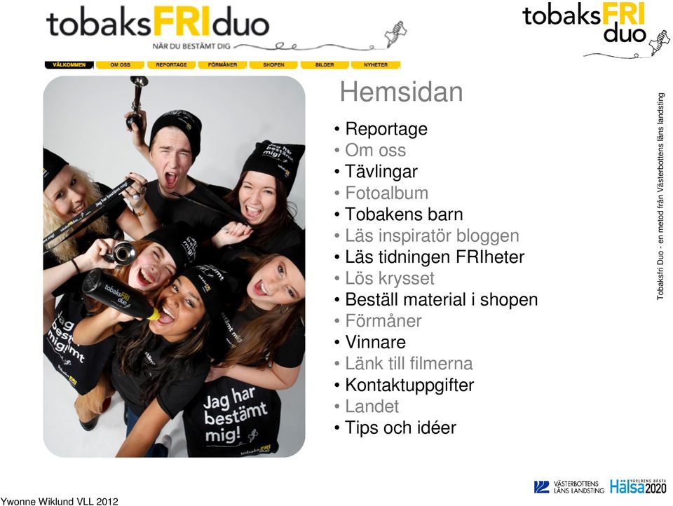 Beställ material i shopen Förmåner Vinnare Länk till