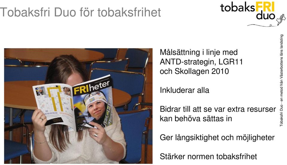 Bidrar till att se var extra resurser kan behöva sättas