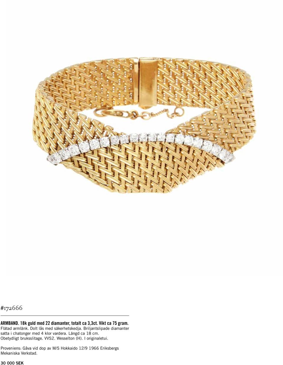 Briljantslipade diamanter satta i chatonger med 4 klor vardera. Längd ca 18 cm.
