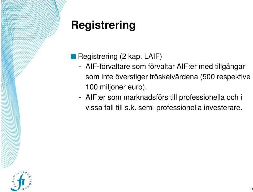 överstiger tröskelvärdena (500 respektive 100 miljoner euro).