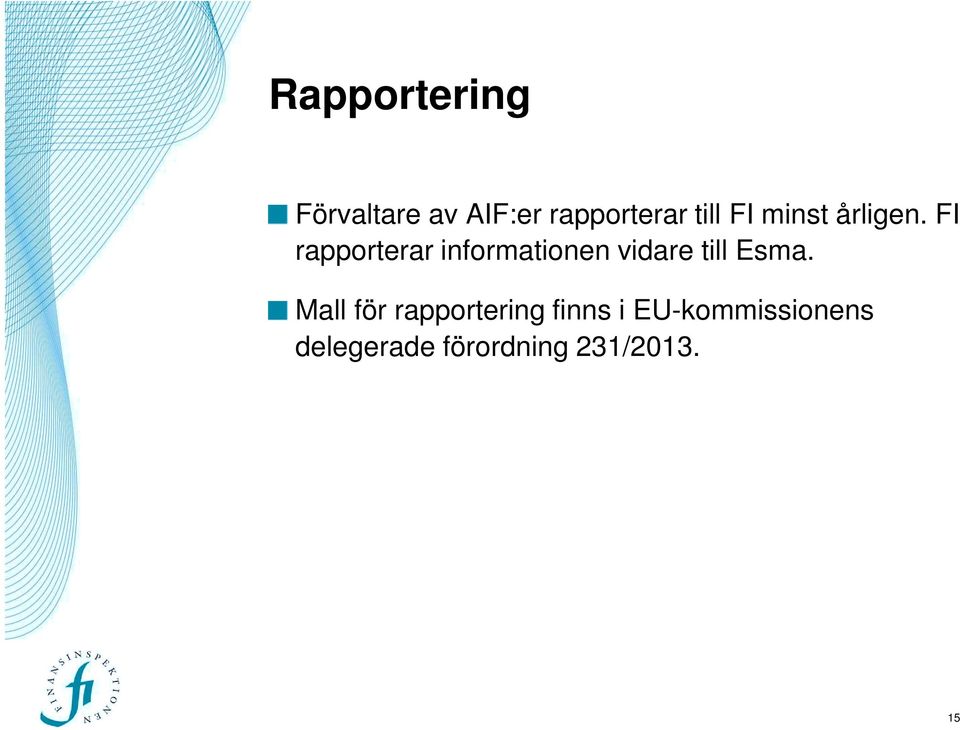 FI rapporterar informationen vidare till Esma.