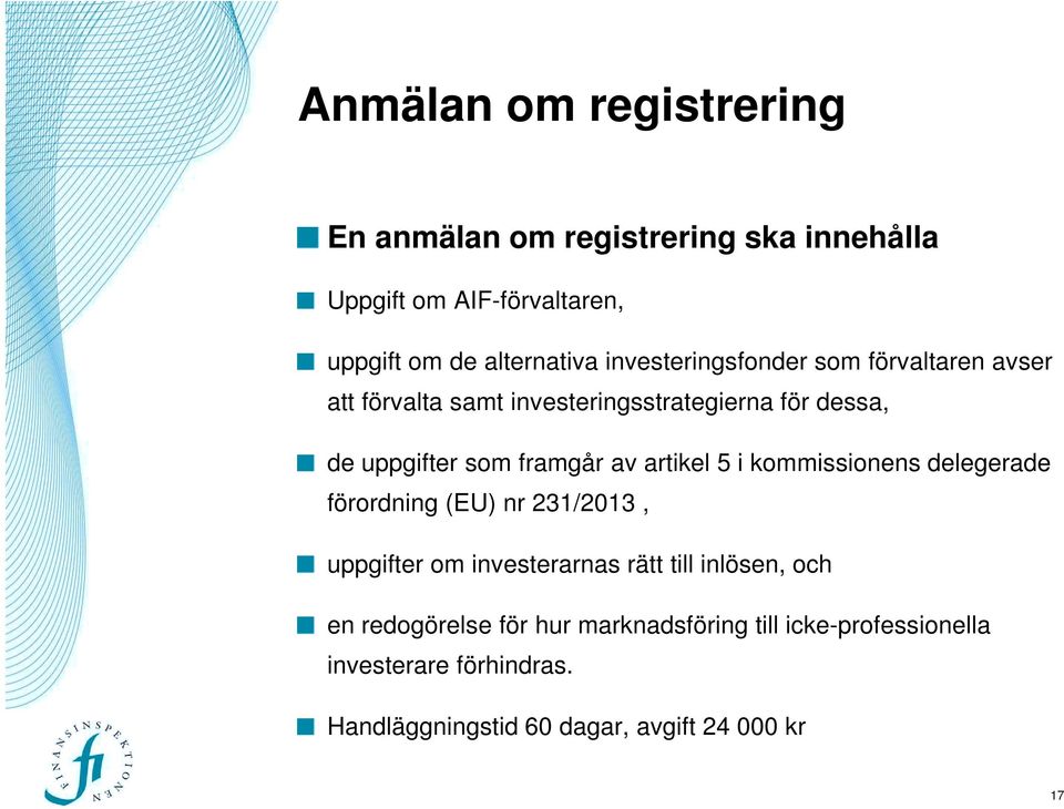 artikel 5 i kommissionens delegerade förordning (EU) nr 231/2013, uppgifter om investerarnas rätt till inlösen, och en