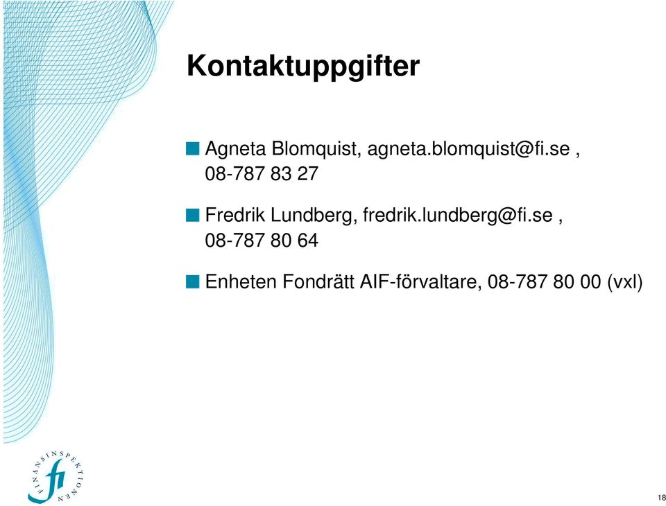 se, 08-787 83 27 Fredrik Lundberg, fredrik.