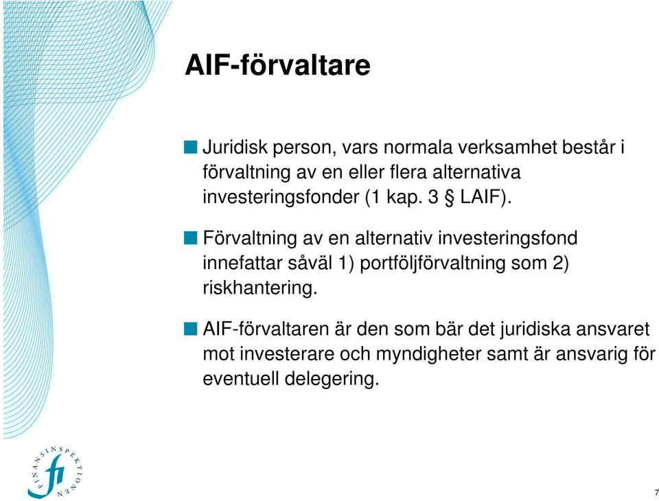 Förvaltning av en alternativ investeringsfond innefattar såväl 1) portföljförvaltning som 2)