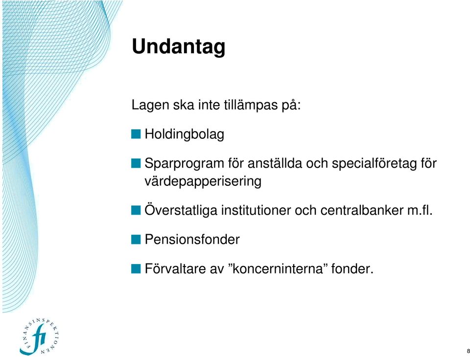 värdepapperisering Överstatliga institutioner och